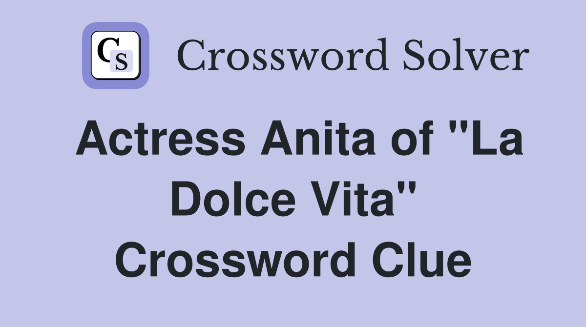 Actress Anita of "La Dolce Vita" - Crossword Clue Answers - Crossword